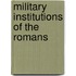 Military Institutions Of The Romans