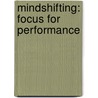 Mindshifting: Focus For Performance door Joshua Ehrlich