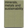 Minerals, Metals And Sustainability door William John Rankin