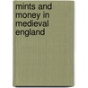 Mints And Money In Medieval England door Martin Allen