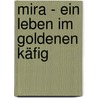 Mira - Ein Leben Im Goldenen Käfig by Jasna Milanovic-Jelic