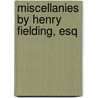 Miscellanies By Henry Fielding, Esq door Henry Fielding