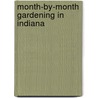 Month-by-Month Gardening in Indiana door James A. Fizzell