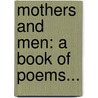 Mothers And Men: A Book Of Poems... by Harold Trowbridge Pulsifer