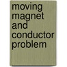 Moving Magnet And Conductor Problem door John McBrewster