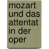 Mozart und das Attentat in der Oper door Christa Pöppelmann