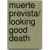 Muerte prevista/ Looking Good Death by Peter James