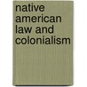 Native American Law And Colonialism door By Wunder.