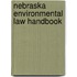 Nebraska Environmental Law Handbook