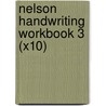 Nelson Handwriting Workbook 3 (X10) door John Jackman