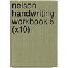 Nelson Handwriting Workbook 5 (X10) by John Jackman