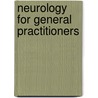 Neurology For General Practitioners door Roy G. Beran