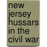 New Jersey Hussars in the Civil War door Peter T. Lubrecht