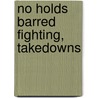 No Holds Barred Fighting, Takedowns door Mark Hatmaker
