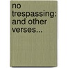 No Trespassing: And Other Verses... door Mary Howell Beecher