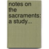 Notes On The Sacraments: A Study... door William L. Pearson
