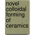 Novel Colloidal Forming Of Ceramics