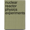 Nuclear Reactor Physics Experiments door Tsuyoshi Misawa