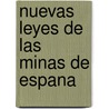 Nuevas Leyes de las Minas de Espana by Spain
