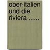 Ober-Italien Und Die Riviera ...... by Theodor Gsell-Fels