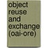 Object Reuse And Exchange (Oai-Ore)