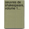 Oeuvres De Shakespeare, Volume 1... door Pierre Letourneur