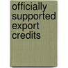 Officially Supported Export Credits door Michael G. Kuhn