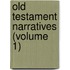 Old Testament Narratives (Volume 1)