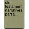 Old Testament Narratives, Part 2... door Henry Hallam Saunderson