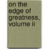 On The Edge Of Greatness, Volume Ii