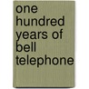 One Hundred Years Of Bell Telephone door Richard D. Mountjoy