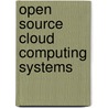 Open Source Cloud Computing Systems by Luis M. Vaquero