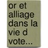 Or Et Alliage Dans La Vie D Vote...
