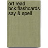 Ort Read Bck:flashcards Say & Spell door Roderick Hunt