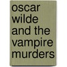 Oscar Wilde and the Vampire Murders door Gyles Brandreth