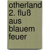 Otherland 2. Fluß aus blauem Feuer door Tad Williams
