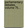 Parliamentary Debates, Volume 75... by New Zealand Parliament House