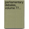 Parliamentary Debates, Volume 77... by New Zealand Parliament House
