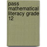 Pass Mathematical Literacy Grade 12 by Paul Carter