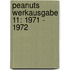Peanuts Werkausgabe 11: 1971 - 1972
