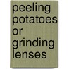 Peeling Potatoes Or Grinding Lenses by Aristeides Baltas
