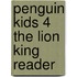 Penguin Kids 4 The Lion King Reader
