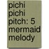Pichi Pichi Pitch: 5 Mermaid Melody