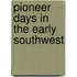 Pioneer Days In The Early Southwest