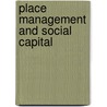Place Management And Social Capital by Martin Stewart-Weeks