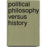 Political Philosophy Versus History door Jonathan Floyd