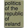 Politics Of The Republic Of Ireland door Frederic P. Miller
