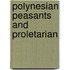 Polynesian Peasants And Proletarian