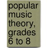 Popular Music Theory, Grades 6 To 8 by Tony Skinner