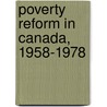 Poverty Reform in Canada, 1958-1978 door Rodney S. Haddow
